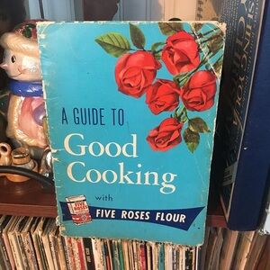 1962 A Guide to Good C O O K I N G With Five Roses F L O U R cookbook